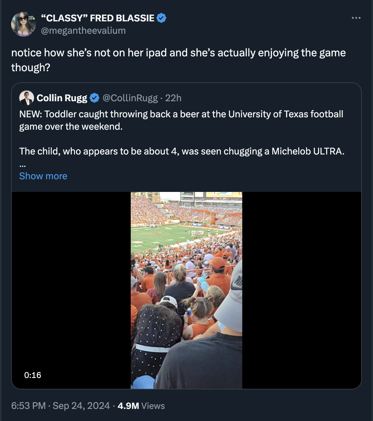 screenshot - "Classy" Fred Blassie notice how she's not on her ipad and she's actually enjoying the game though? Collin Rugg Rugg. 22h New Toddler caught throwing back a beer at the University of Texas football game over the weekend. The child, who appear